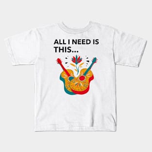 All I Need Is Guitar Kids T-Shirt